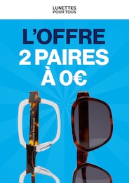 Catalogue Lunettes Pour Tous, "L'OFFRE 2 PAIRES À 0€", cette semaine, 1 page